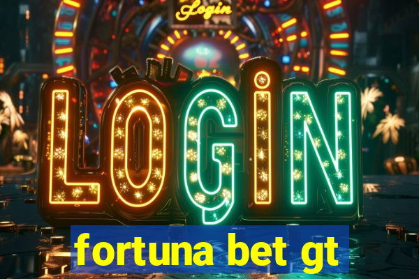 fortuna bet gt