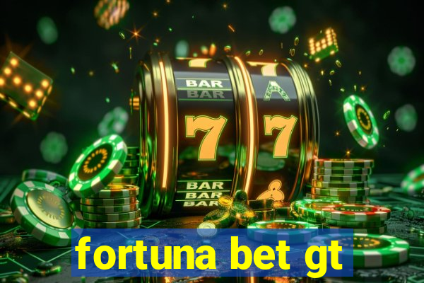 fortuna bet gt