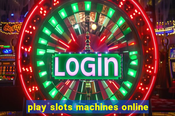 play slots machines online