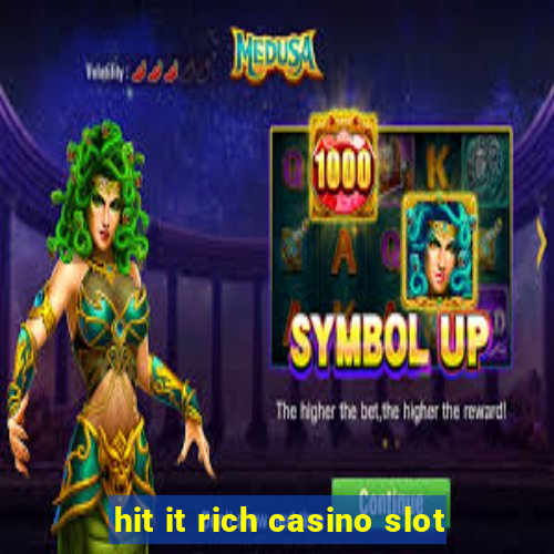 hit it rich casino slot