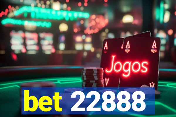 bet 22888