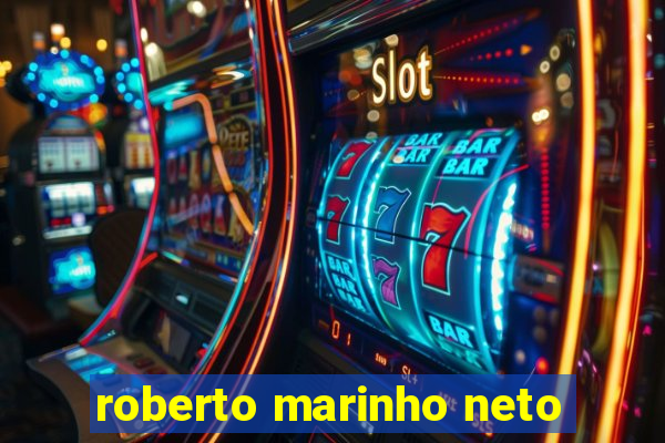 roberto marinho neto