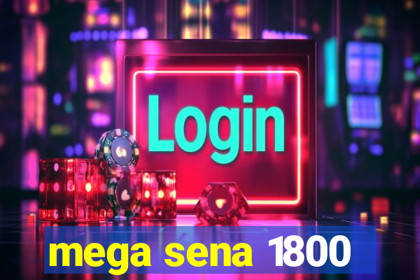 mega sena 1800