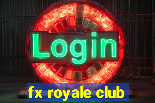 fx royale club