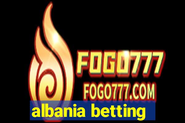 albania betting