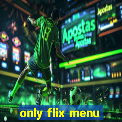 only flix menu