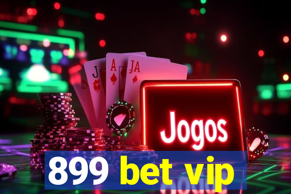 899 bet vip