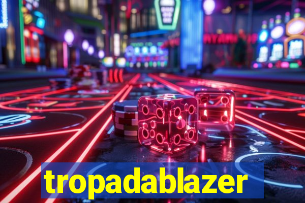 tropadablazer