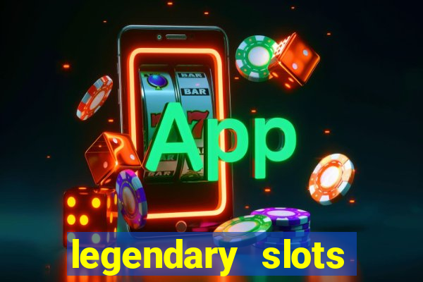 legendary slots paga mesmo