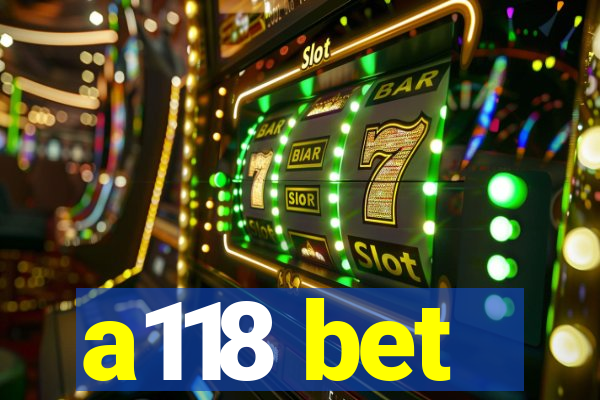 a118 bet