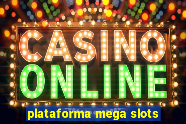 plataforma mega slots