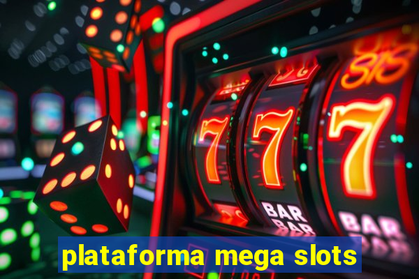 plataforma mega slots