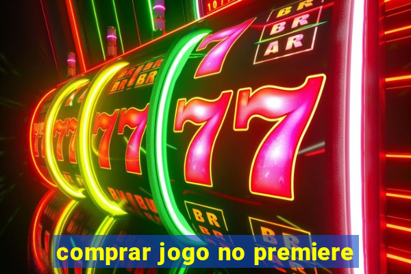 comprar jogo no premiere