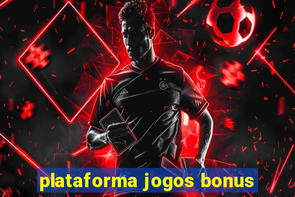 plataforma jogos bonus