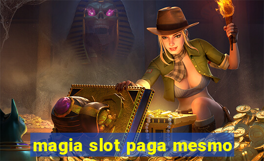 magia slot paga mesmo