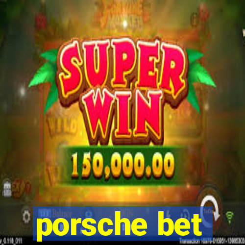 porsche bet