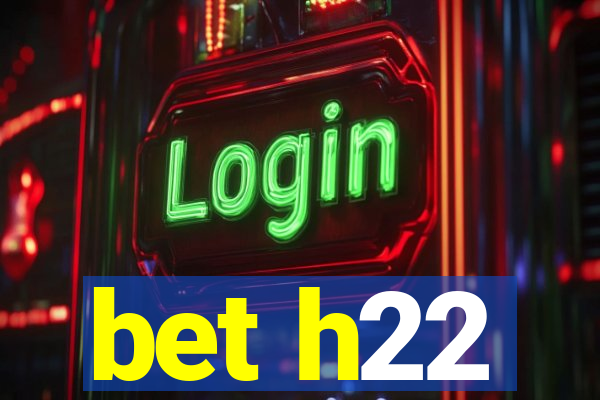 bet h22