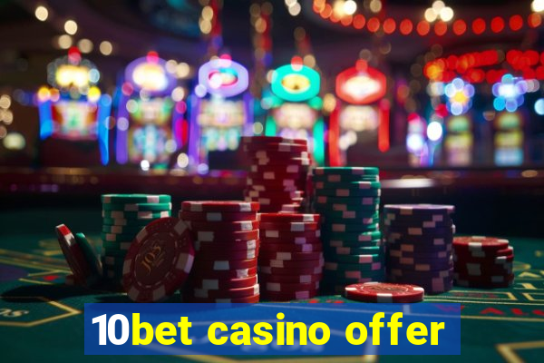 10bet casino offer