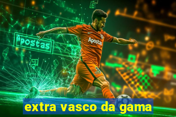 extra vasco da gama