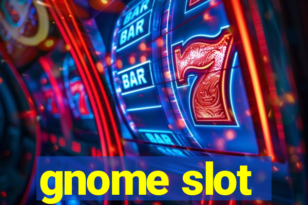 gnome slot