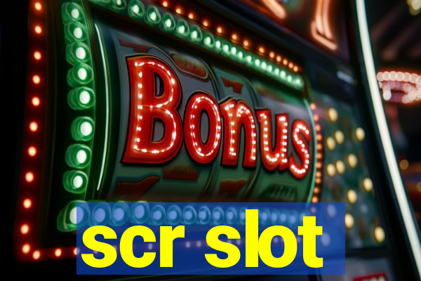 scr slot