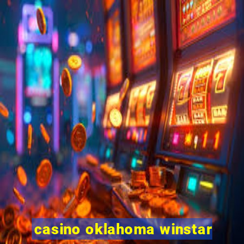 casino oklahoma winstar