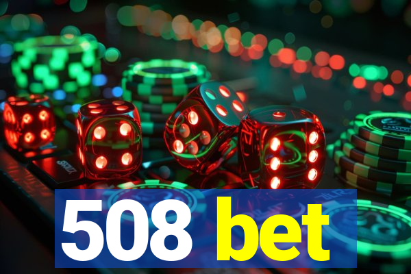 508 bet