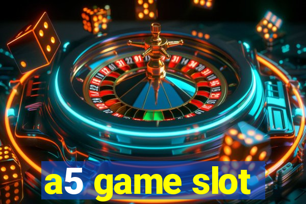 a5 game slot