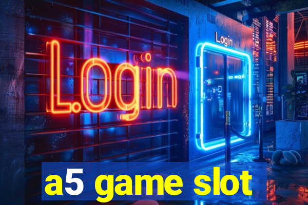 a5 game slot