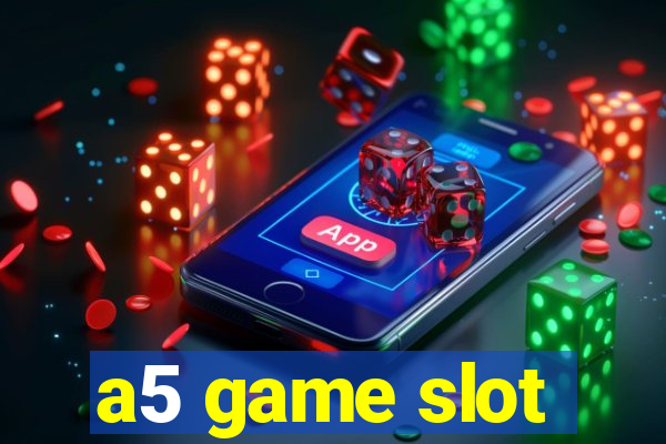 a5 game slot