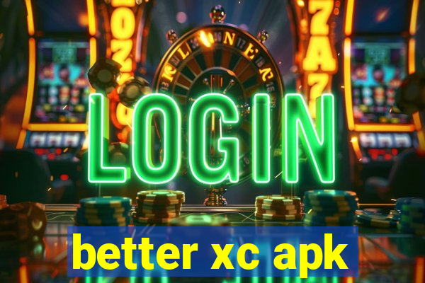 better xc apk