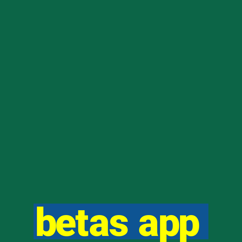 betas app