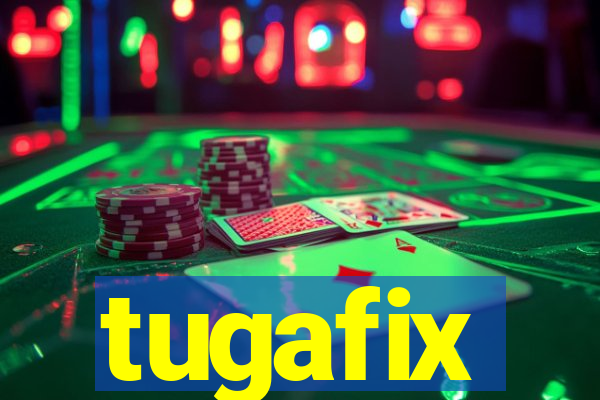 tugafix