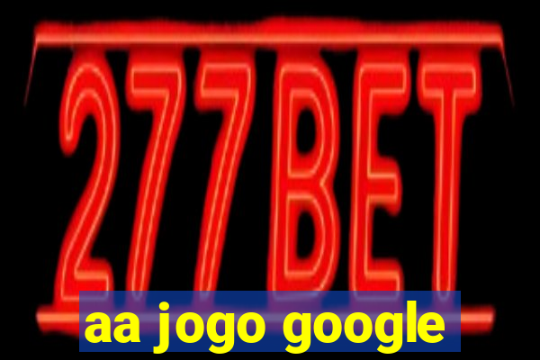 aa jogo google