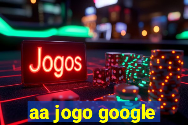 aa jogo google