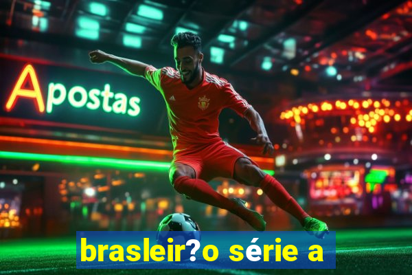 brasleir?o série a