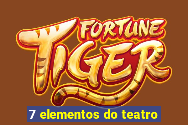 7 elementos do teatro