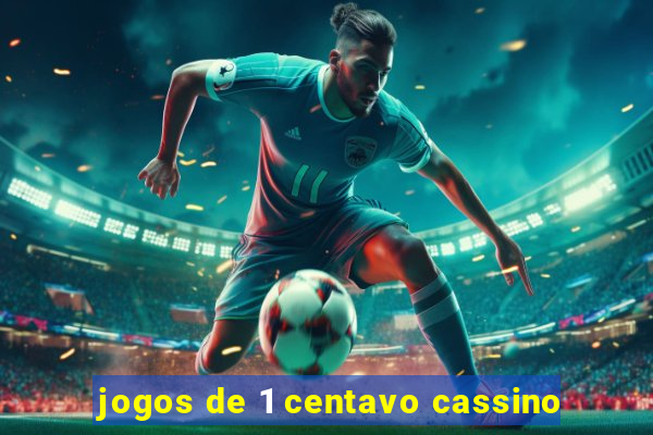 jogos de 1 centavo cassino