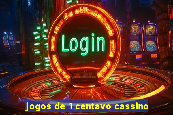 jogos de 1 centavo cassino