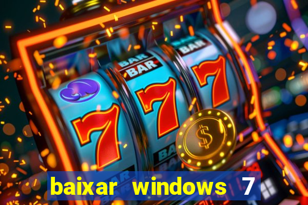 baixar windows 7 64 bits