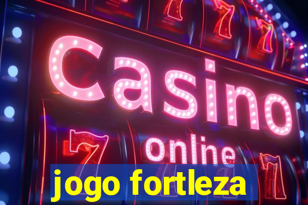 jogo fortleza