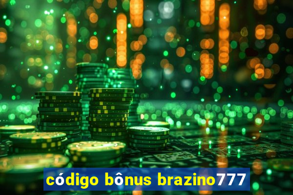 código bônus brazino777