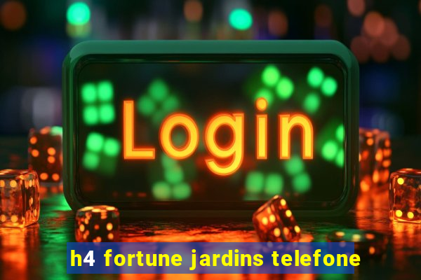 h4 fortune jardins telefone