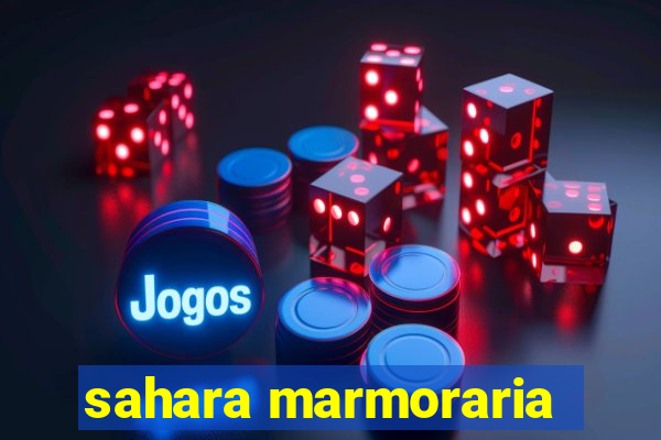 sahara marmoraria