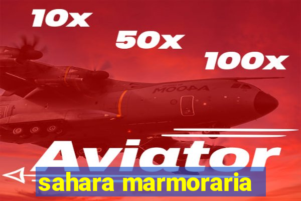 sahara marmoraria