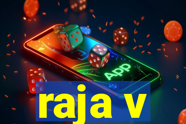 raja v