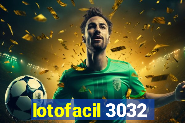 lotofacil 3032