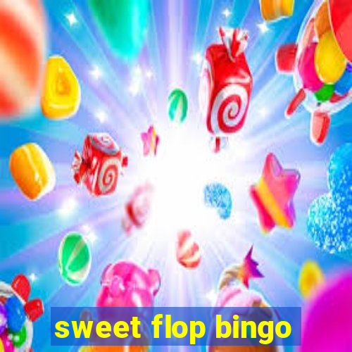 sweet flop bingo