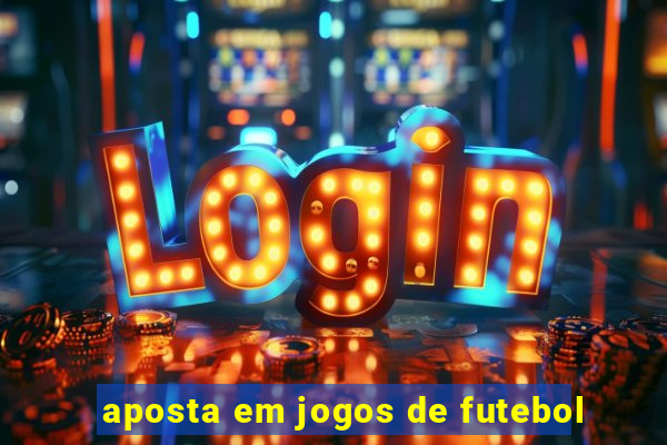 aposta em jogos de futebol