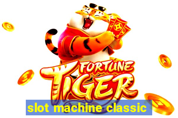 slot machine classic